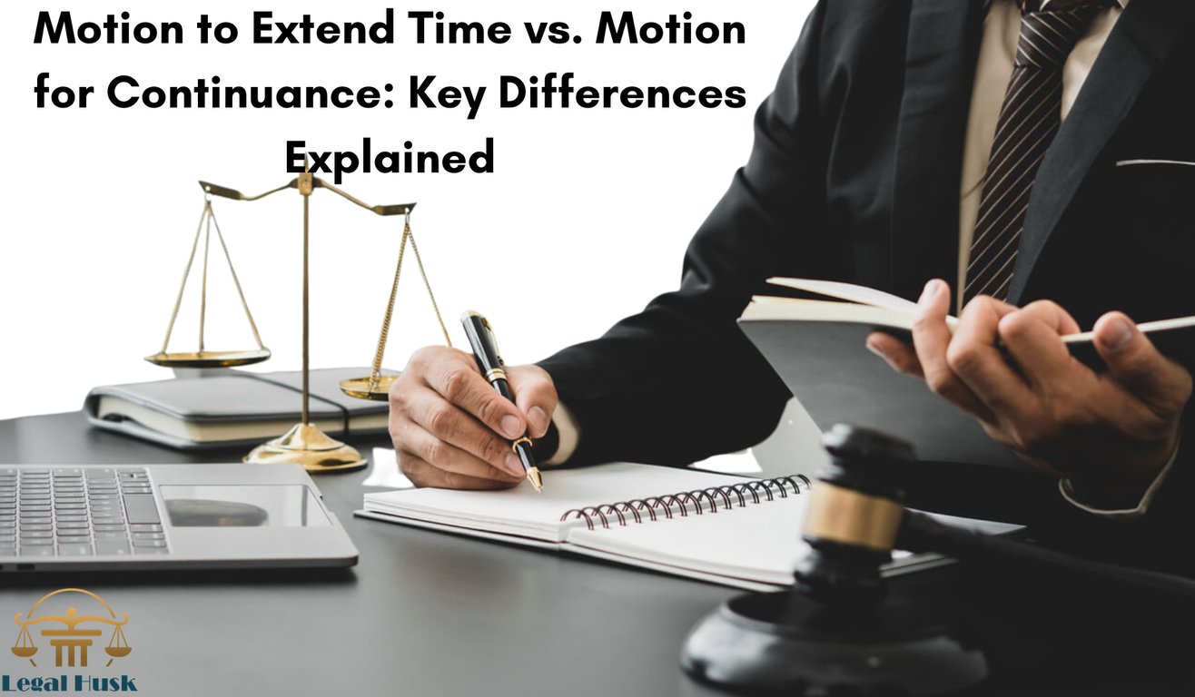 Motion to Extend Time vs. Motion for Continuance: Key Differences Explained