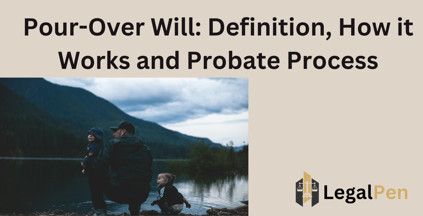 Pour-Over Will: Definition, How it Works and Probate Process