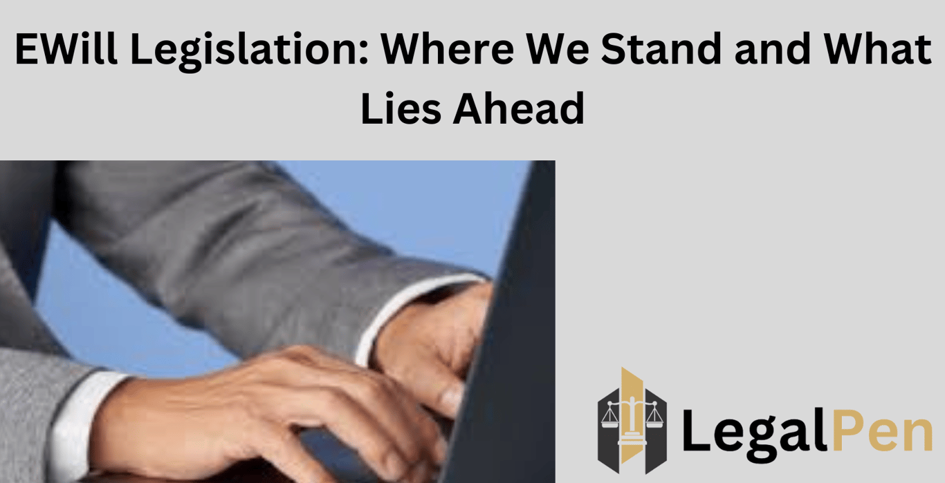 EWill Legislation: Where We Stand and What Lies Ahead
