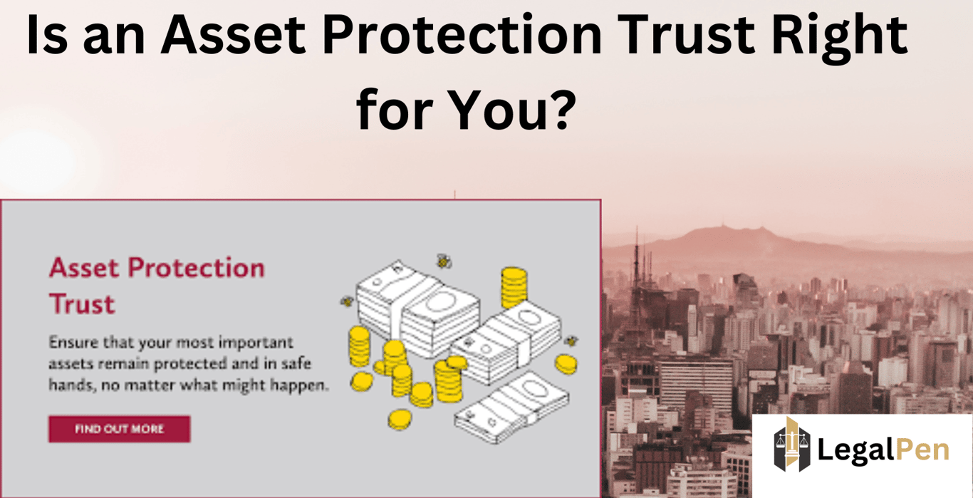 Is an Asset Protection Trust Right for You?