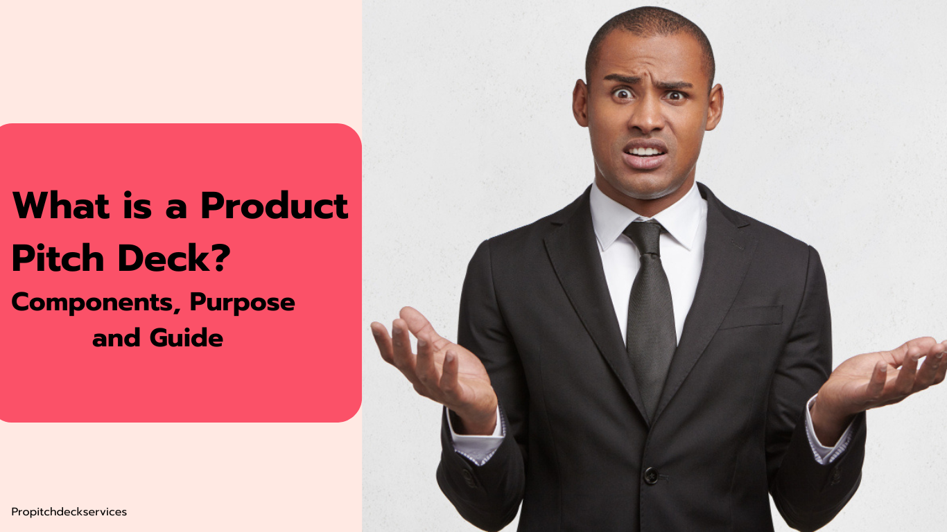 What is a product pitch deck?components, purpose and guide