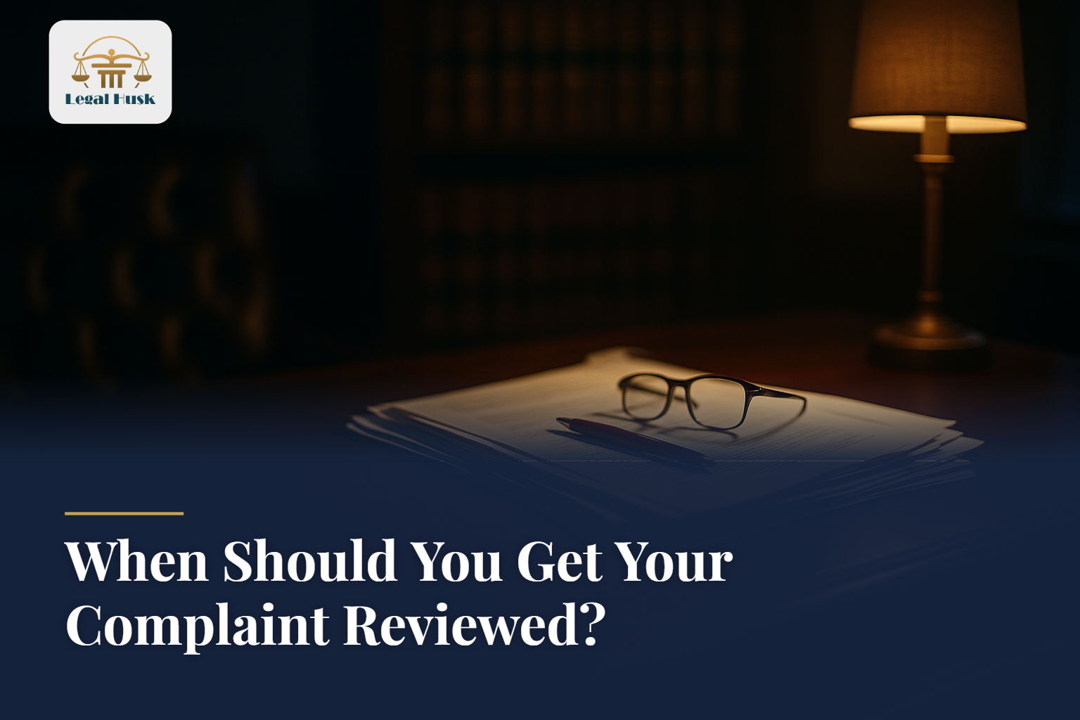When Should You Get Your Complaint Reviewed?