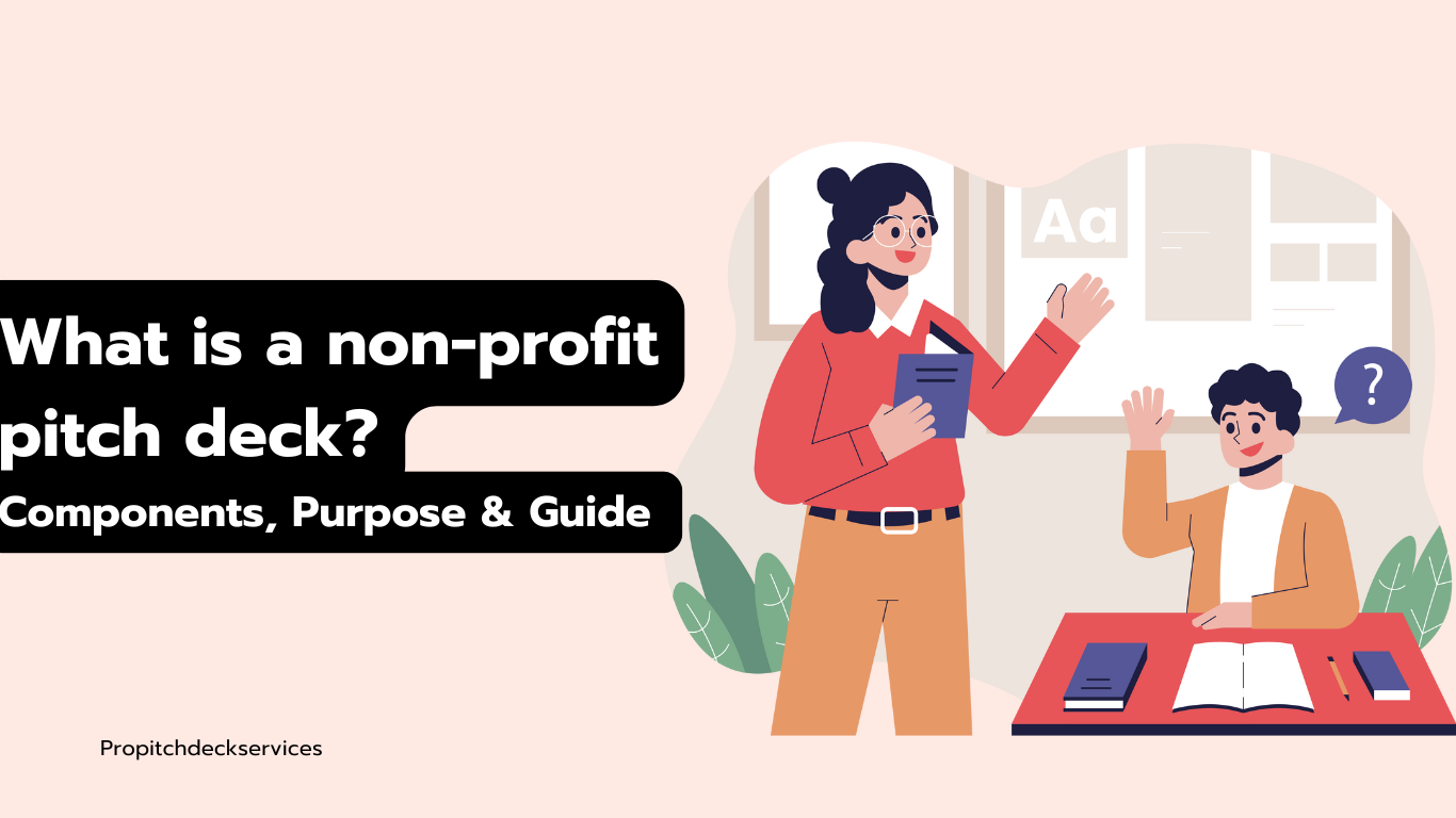 What is a Non-profit Pitch Deck?Components, Purpose and Guide