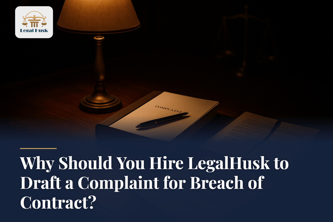 Why Should You Hire LegalHusk to Draft a Complaint for Breach of Contract?