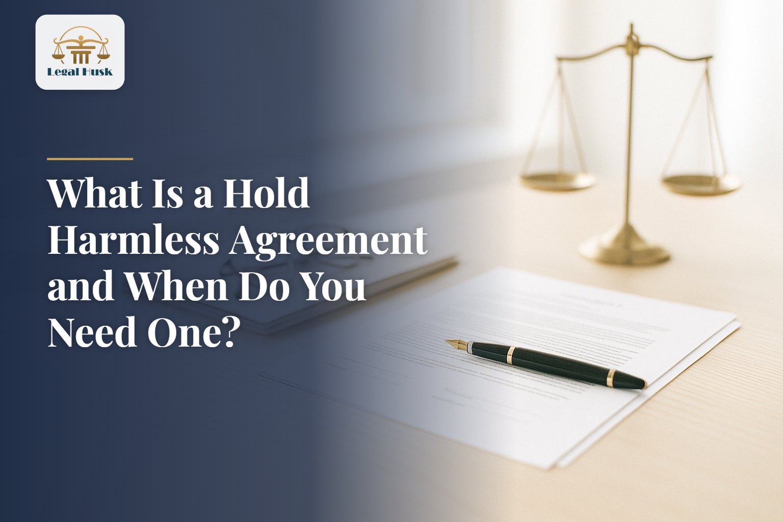 What Is a Hold Harmless Agreement and When Do You Need One?