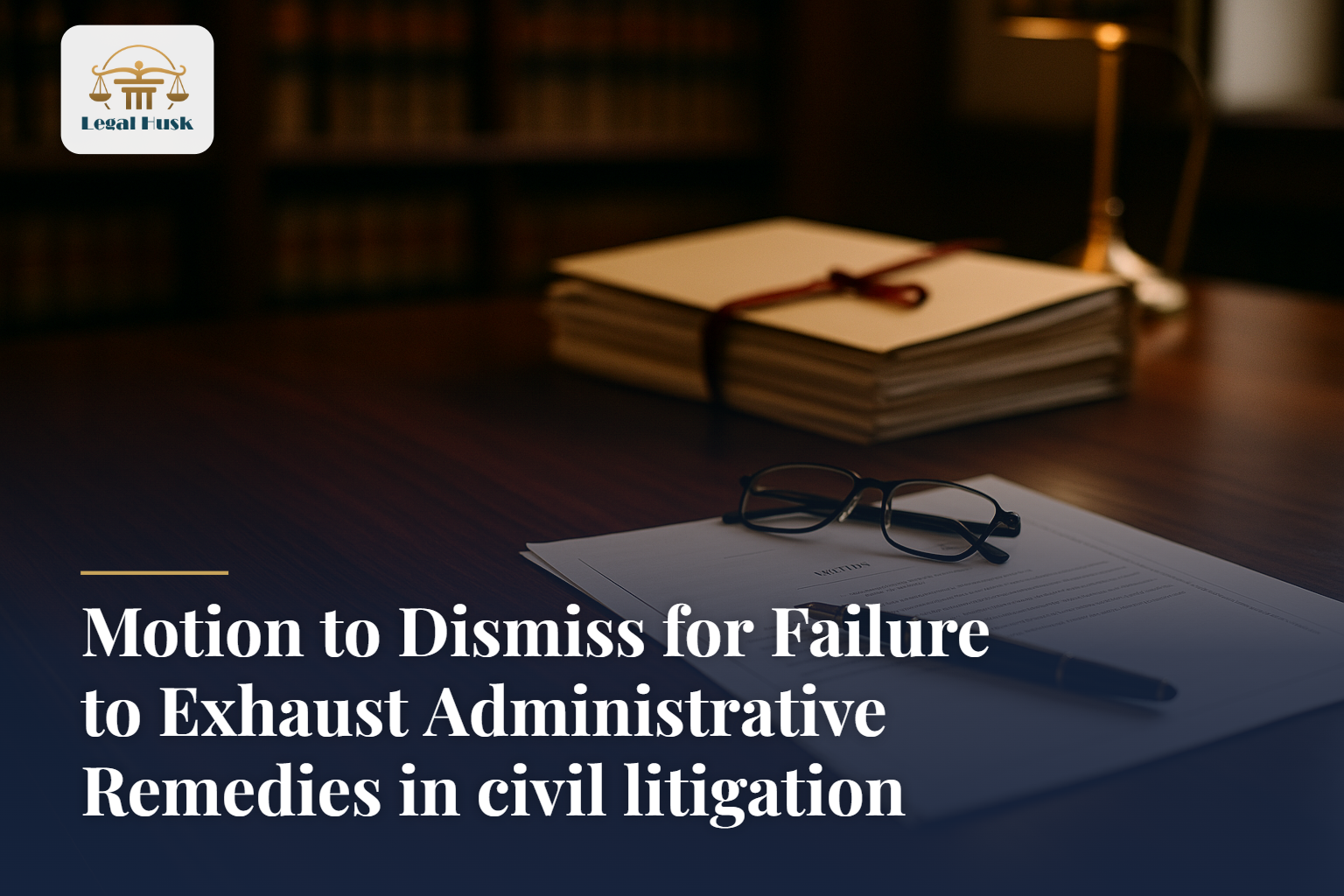 Motion to Dismiss for Failure to Exhaust Administrative Remedies in civil litigation