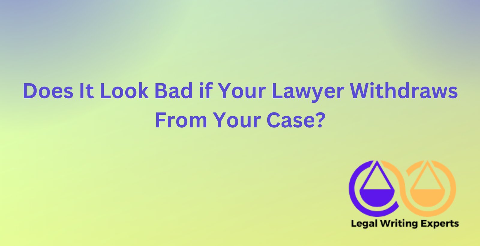 does it look bad if your lawyer withdraws from your case
