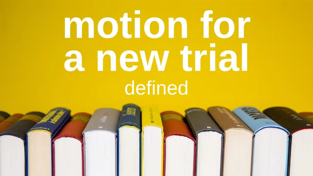 Motion for New Trial: Grounds, Timing, and Strategy