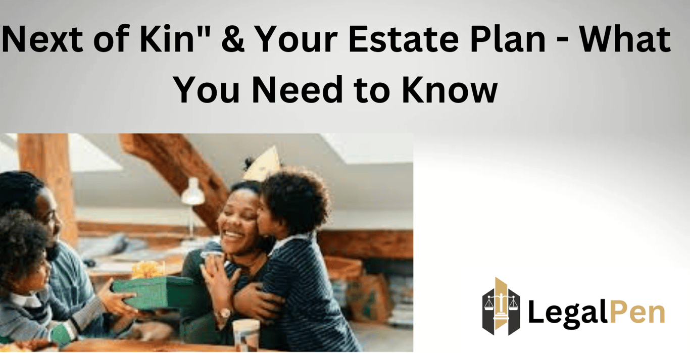 Next of Kin” & Your Estate Plan – What You Need to Know