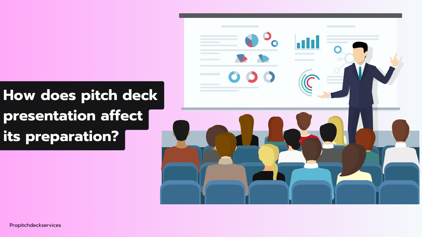 How Does Pitch Deck Presentation Affect Its Preparation?