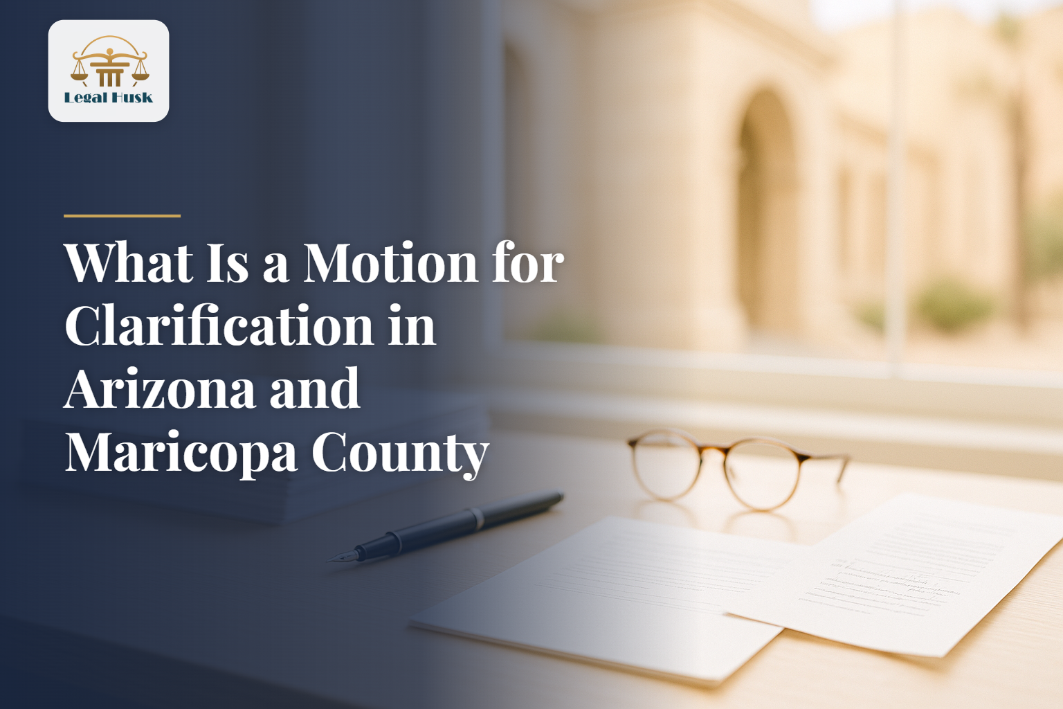 What Is a Motion for Clarification in Arizona and Maricopa County Superior Court?