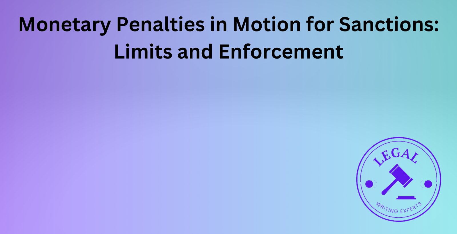 Monetary Penalties in Motion for Sanctions: Limits and Enforcement