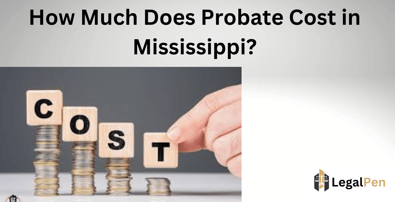 How Much Does Probate Cost in Mississippi?