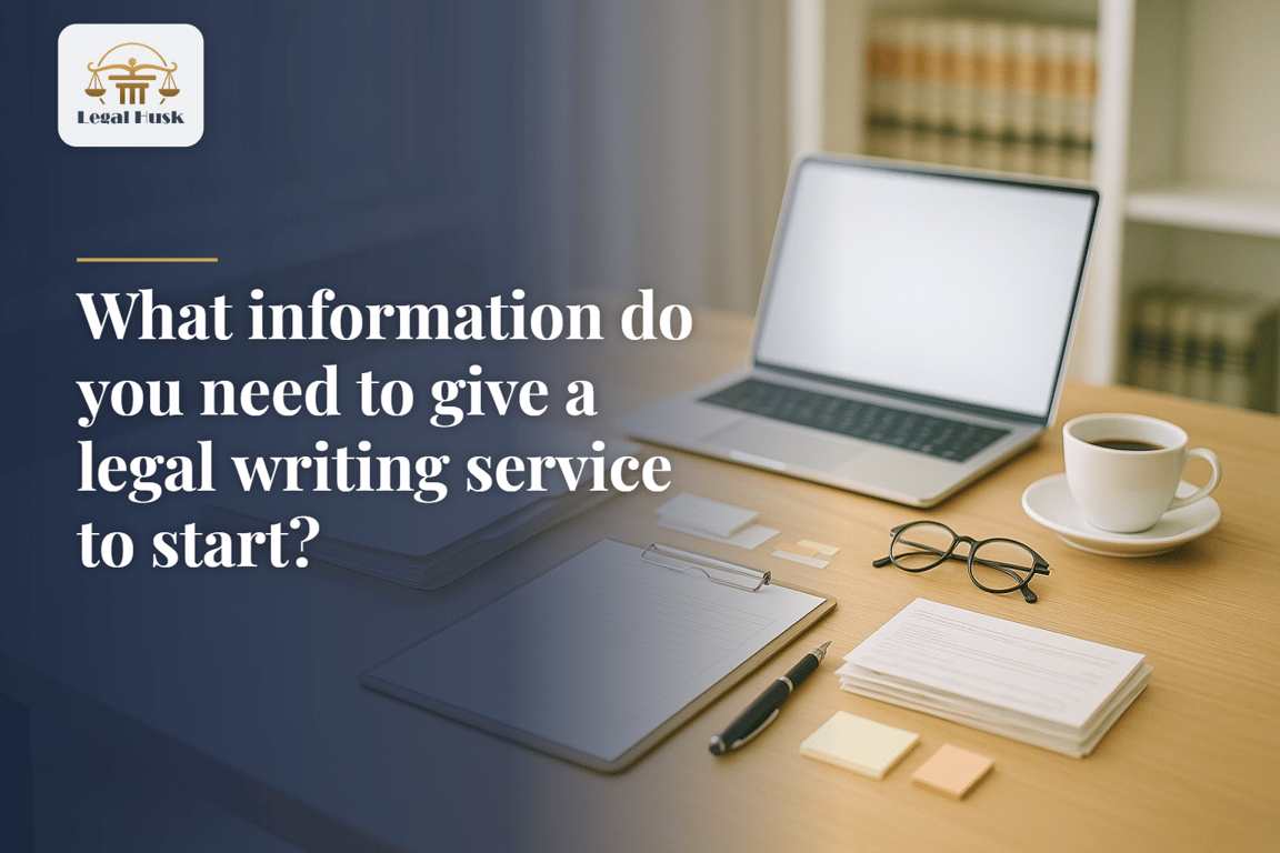 What information do you need to give a legal writing service to start?