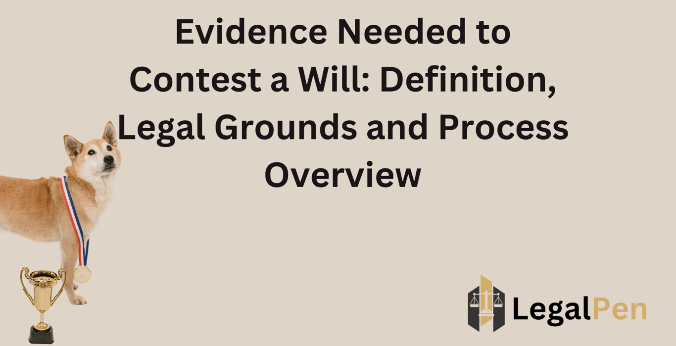 Evidence Needed to Contest a Will: Definition, Legal Grounds and Process Overview