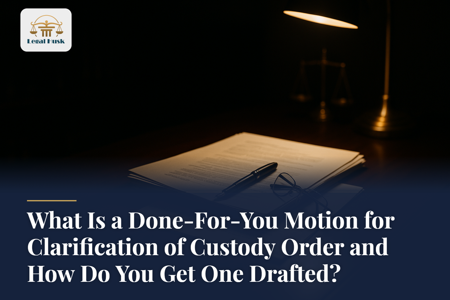 What Is a Done-For-You Motion for Clarification of Custody Order and ...