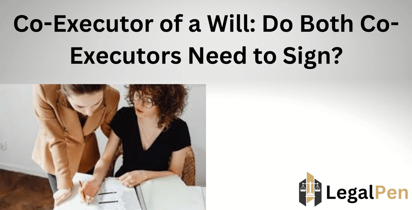 Co-Executor of a Will: Do Both Co-Executors Need to Sign?