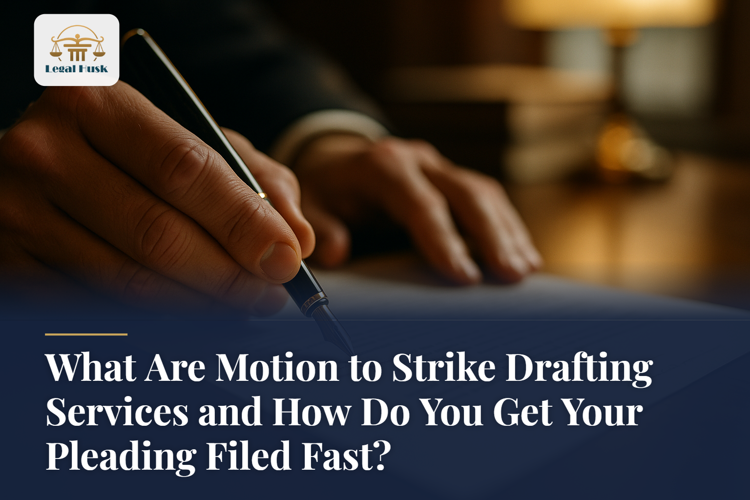 What Are Motion to Strike Drafting Services and How Do You Get Your Pleading Filed Fast?