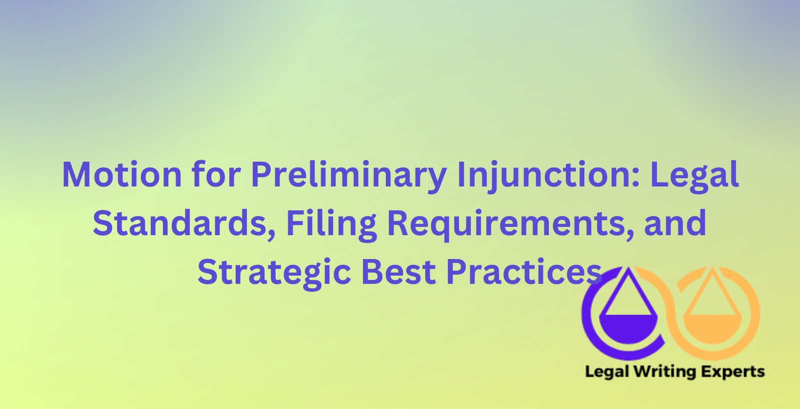 Motion for Preliminary Injunction: Legal Standards, Filing Requirements ...