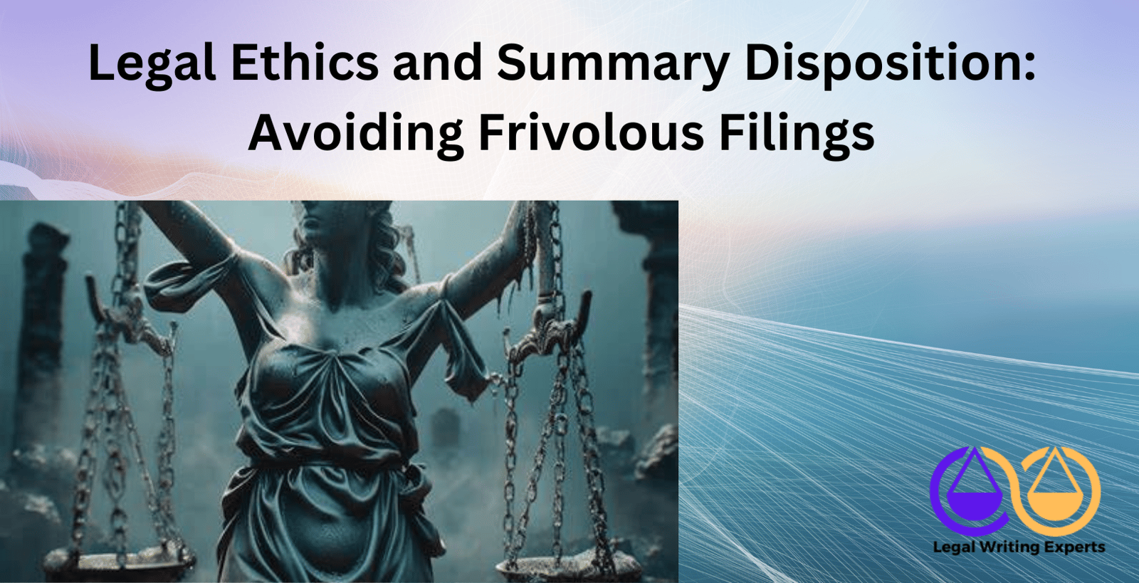 Legal Ethics and Summary Disposition: Avoiding Frivolous Filings