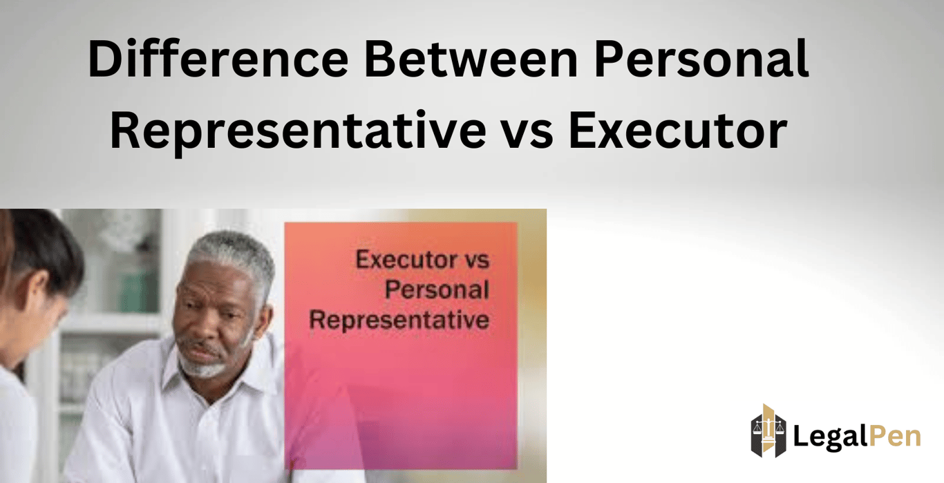 Difference Between Personal Representative vs Executor