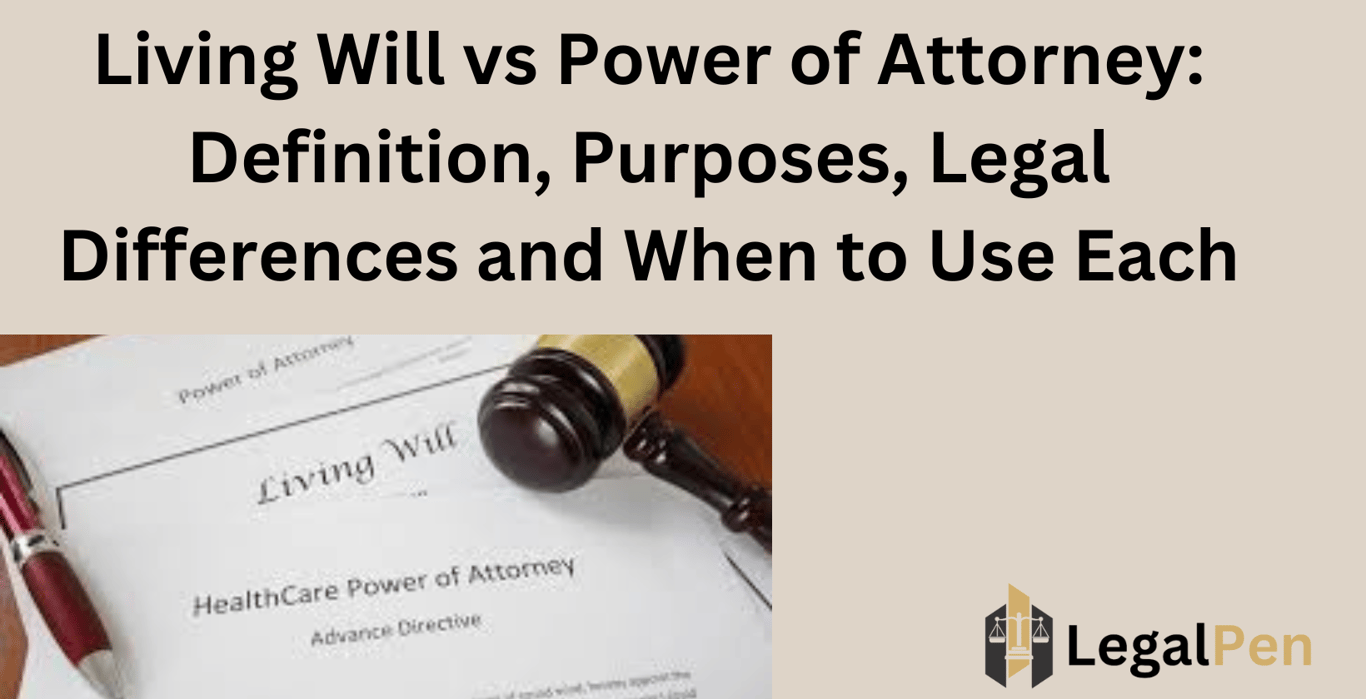 Living Will vs Power of Attorney: Definition, Purposes, Legal Differences and When to Use Each