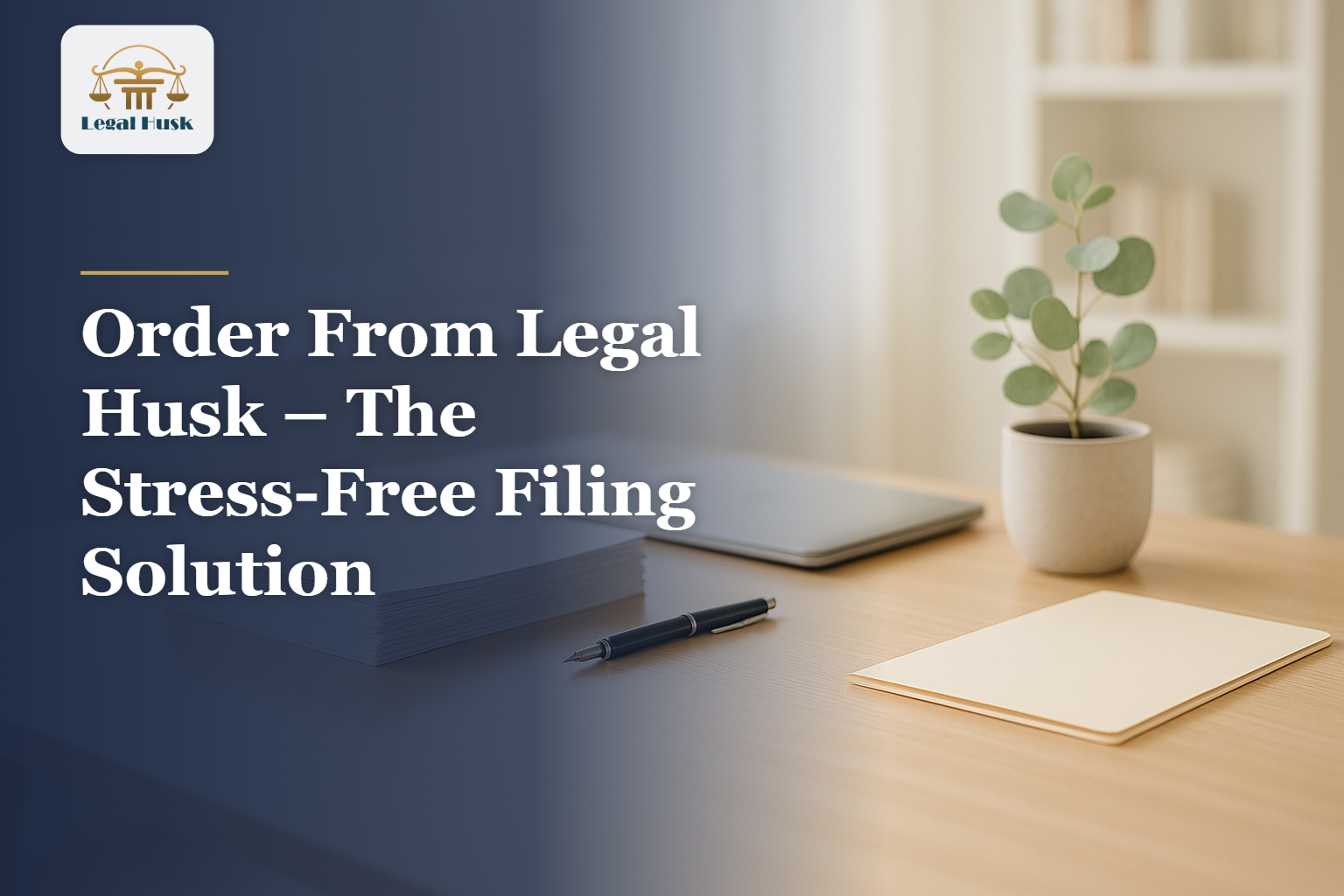 Order From Legal Husk – The Stress-Free Filing Solution