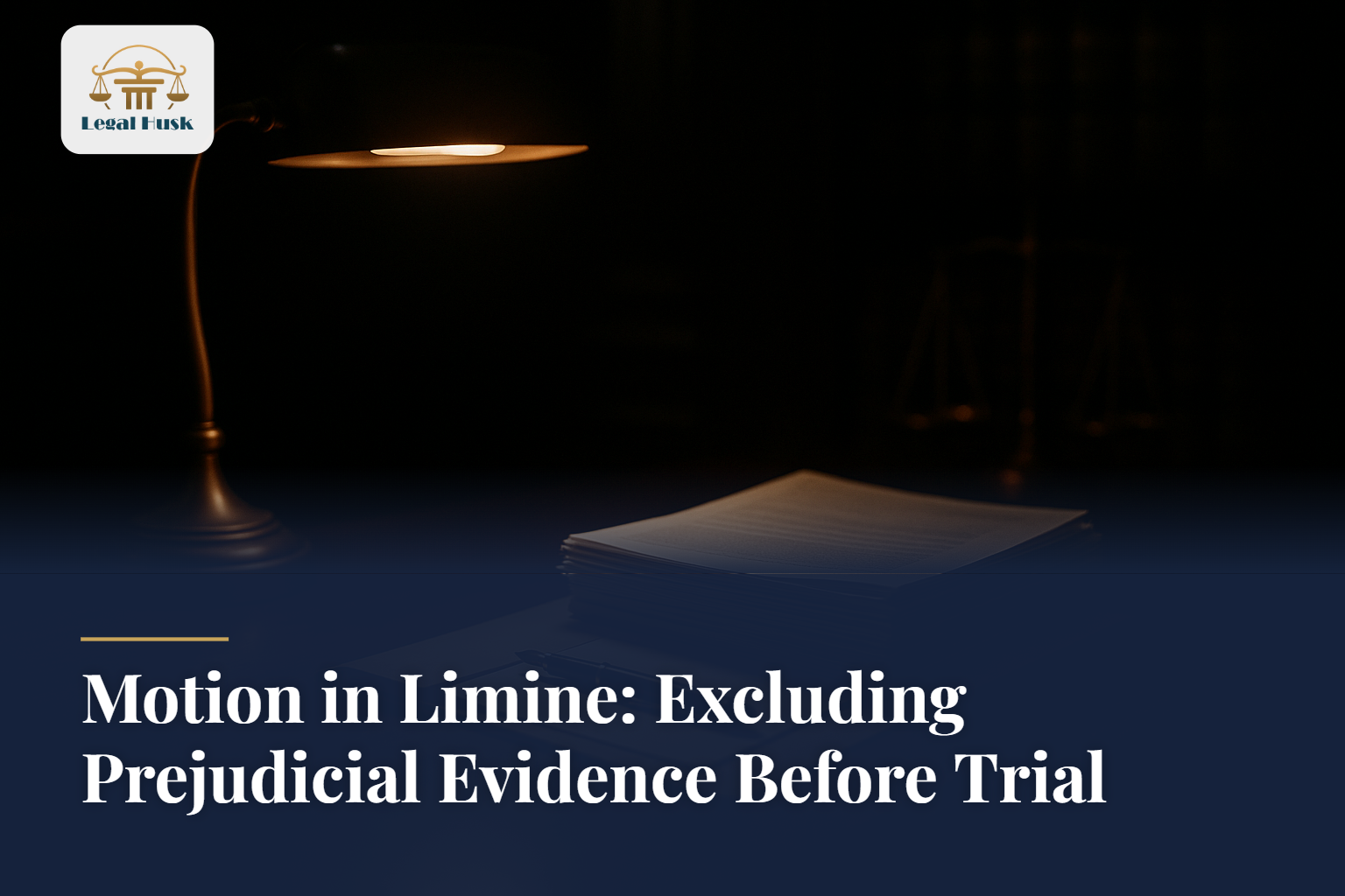 Motion in Limine: Excluding Prejudicial Evidence Before Trial