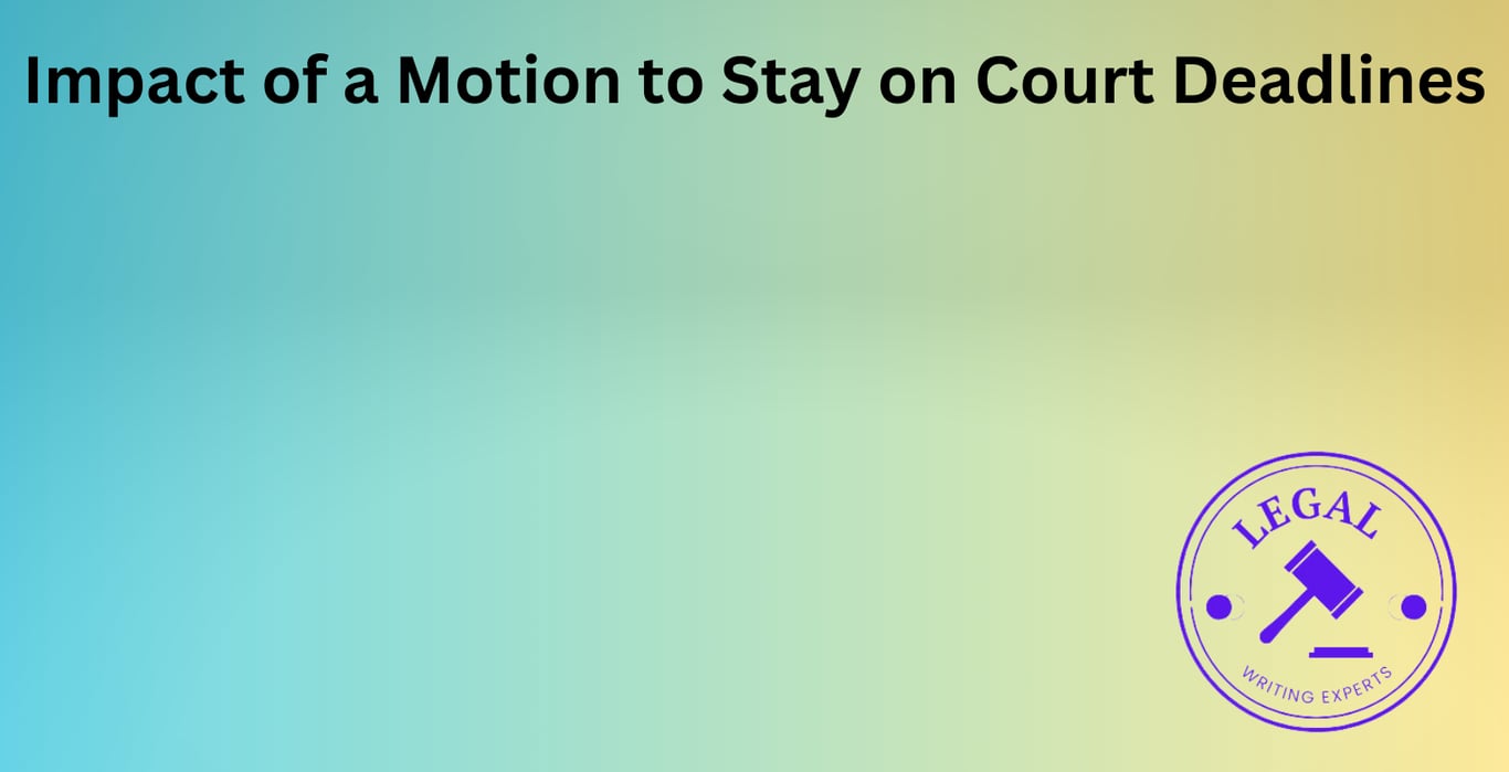 Impact of a Motion to Stay on Court Deadlines