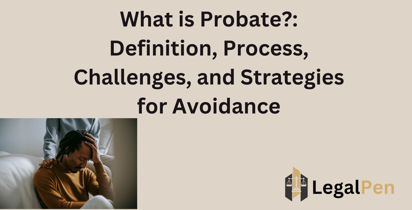 What is Probate?: Definition, Process, Challenges, and Strategies for Avoidance