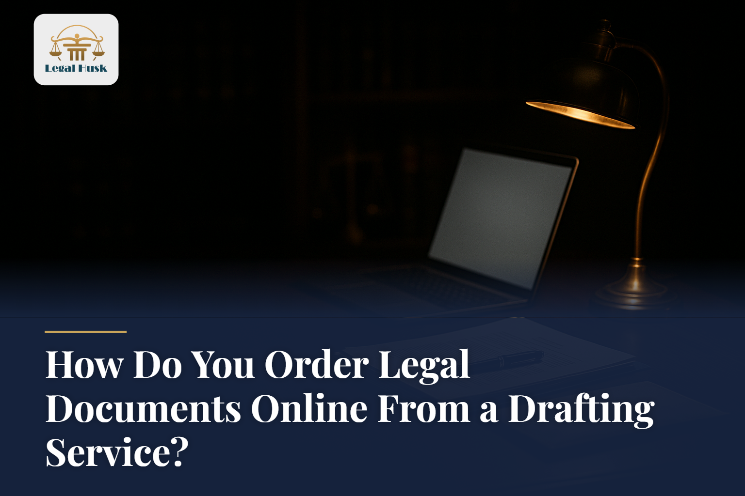 How Do You Order Legal Documents Online From a Drafting Service?