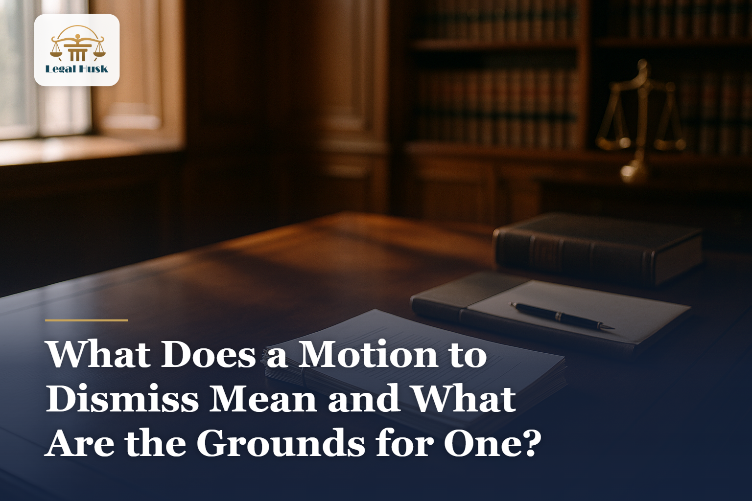 What Does a Motion to Dismiss Mean and What Are the Grounds for One?