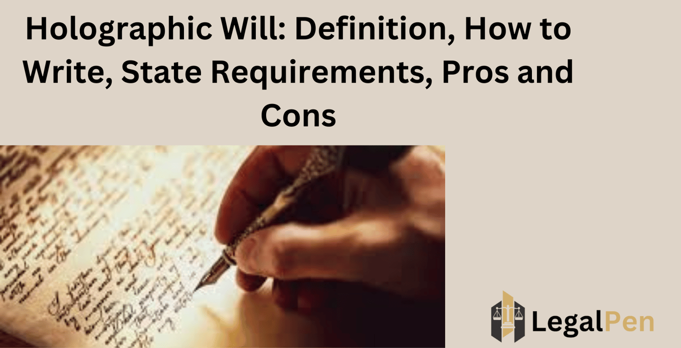 Holographic Will: Definition, How to Write, State Requirements, Pros and Cons