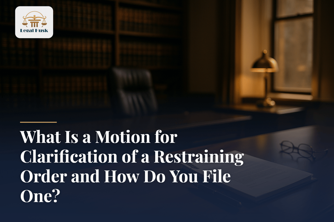 What Is a Motion for Clarification of a Restraining Order and How Do You File One?