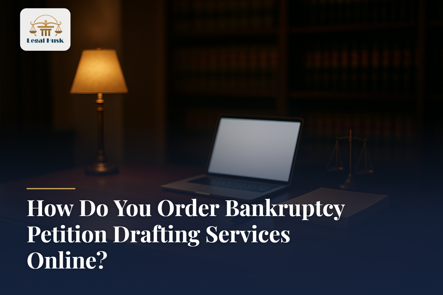 How Do You Order Bankruptcy Petition Drafting Services Online?