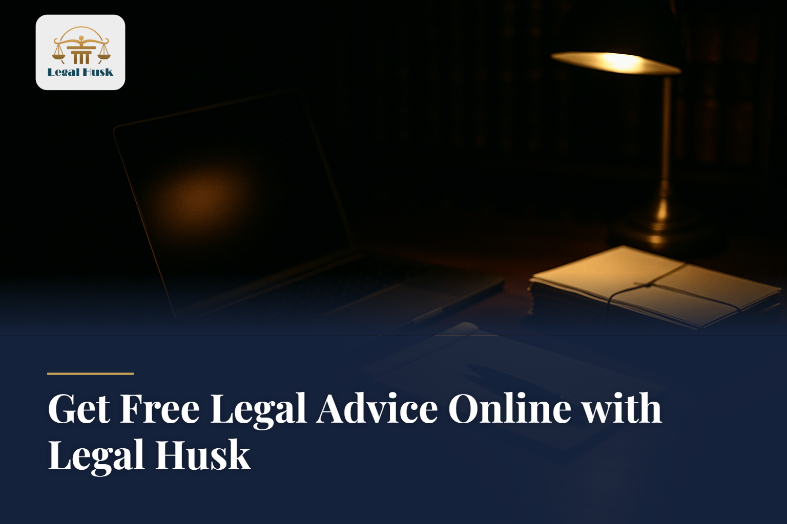 Get Free Legal Advice Online with Legal Husk