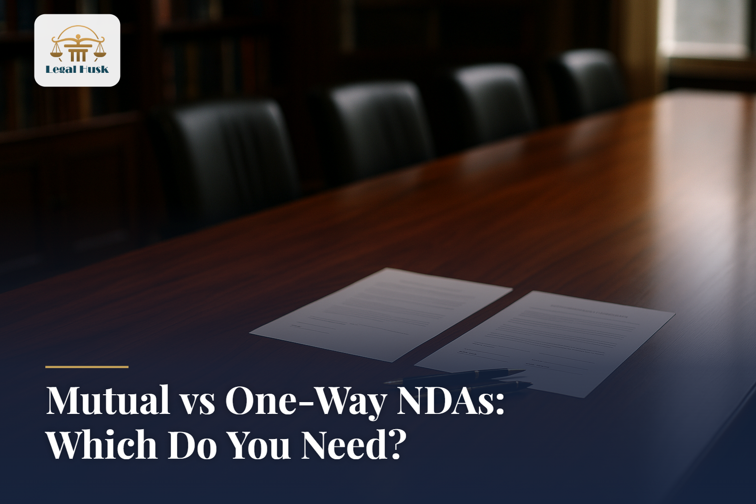 Mutual vs One-Way NDAs: Which Do You Need?