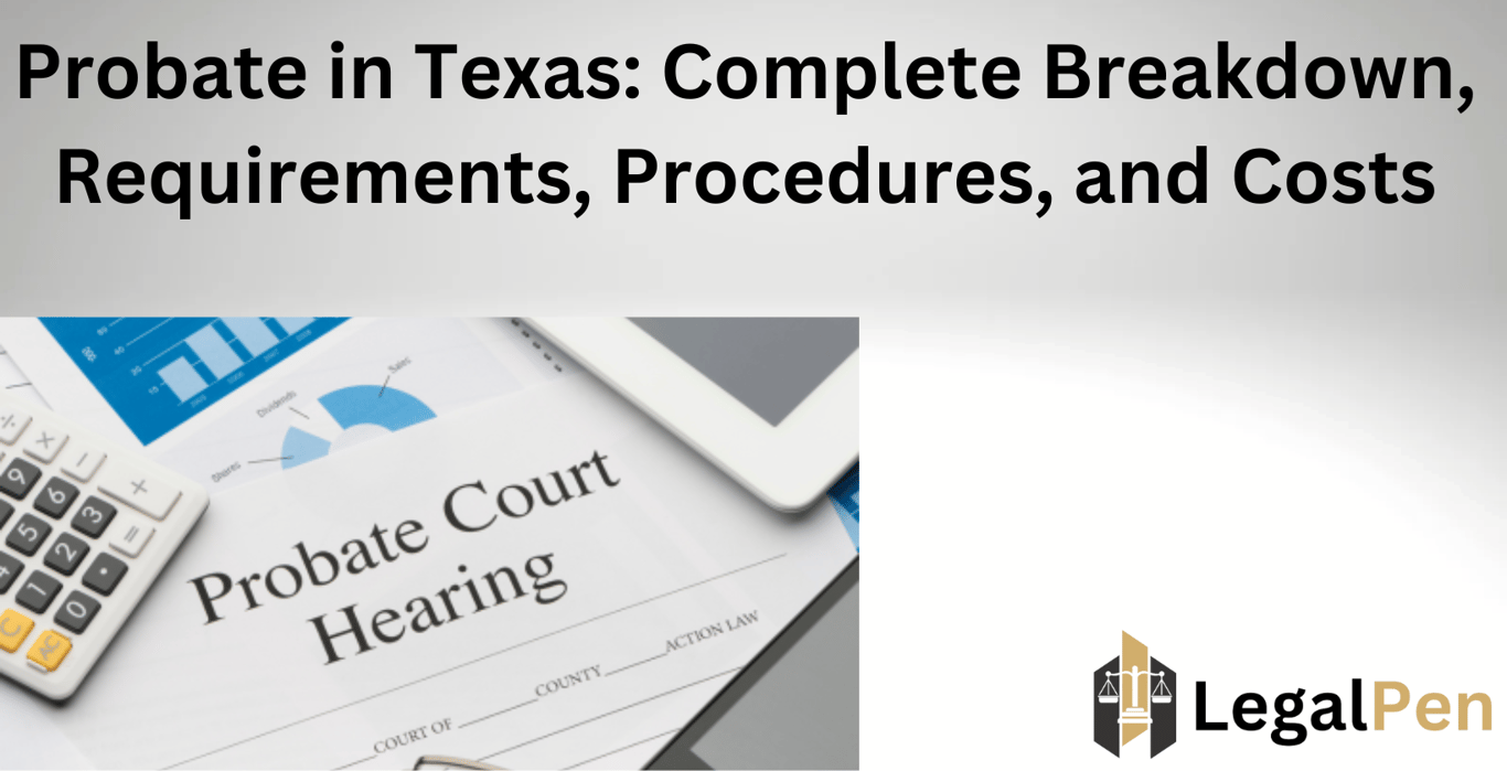 Probate in Texas: Complete Breakdown, Requirements, Procedures, and Costs