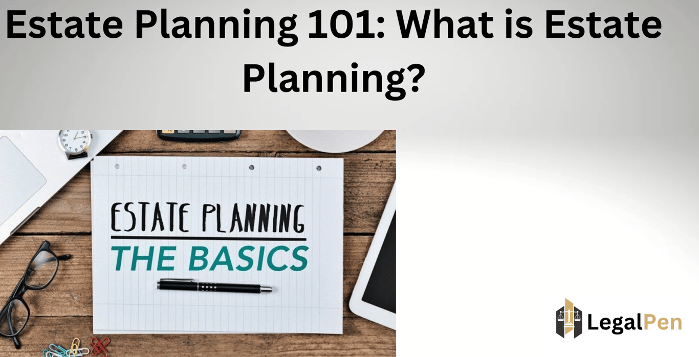 Estate Planning 101: What is Estate Planning?