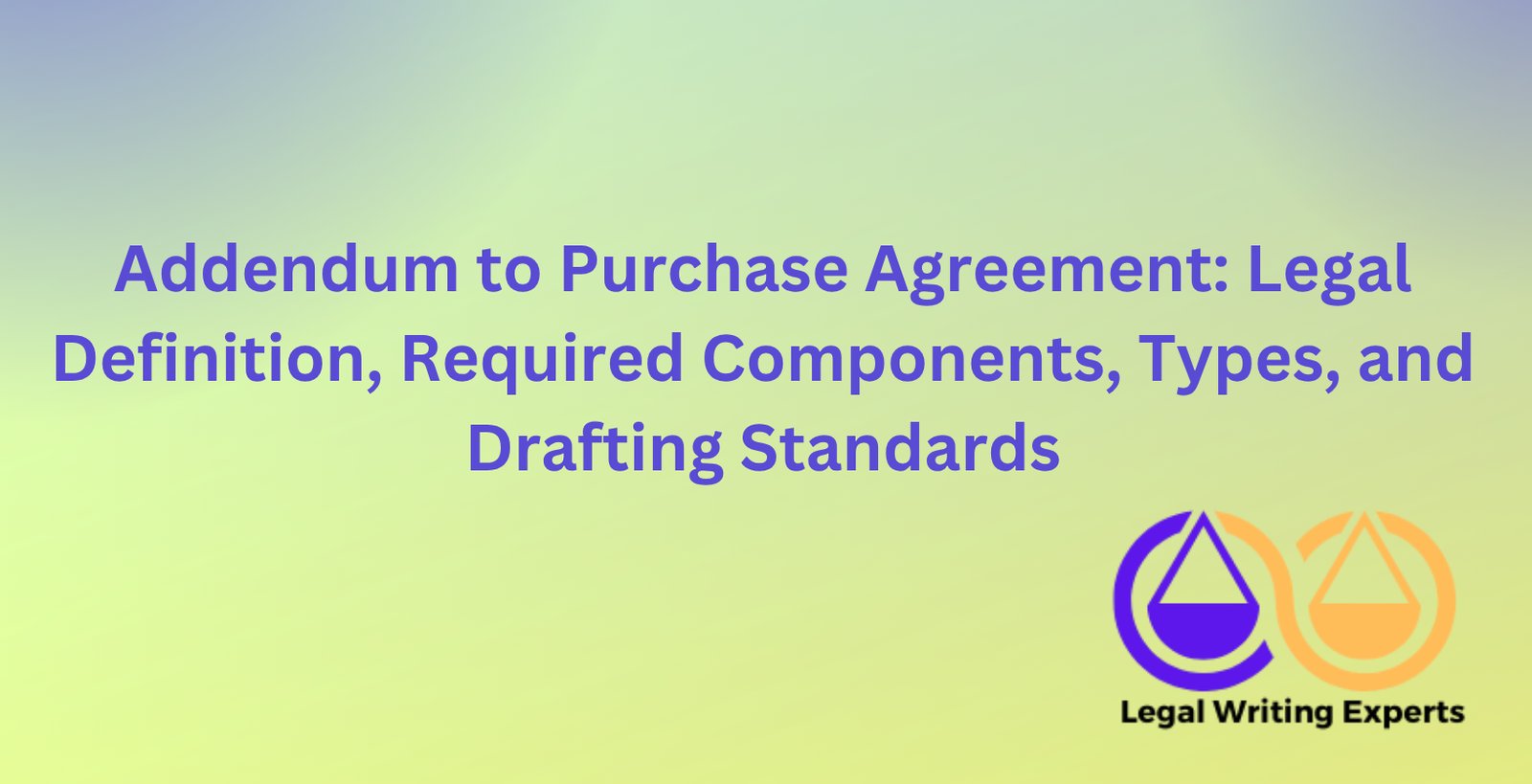 Addendum to Purchase Agreement: Legal Definition, Required Components ...