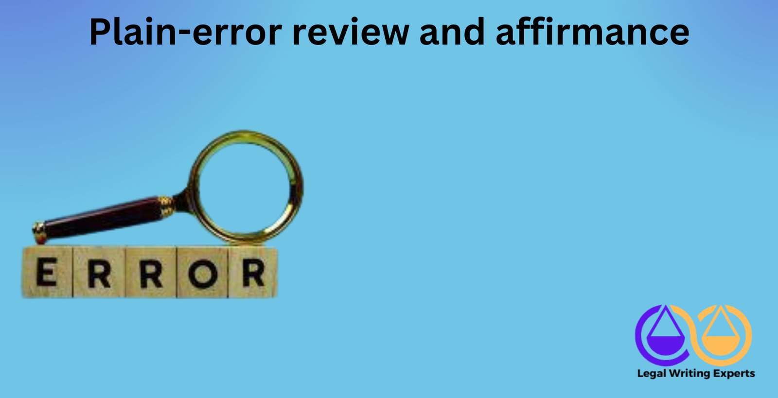 Plain-Error Review and Affirmance: Legal Standards, Appellate ...