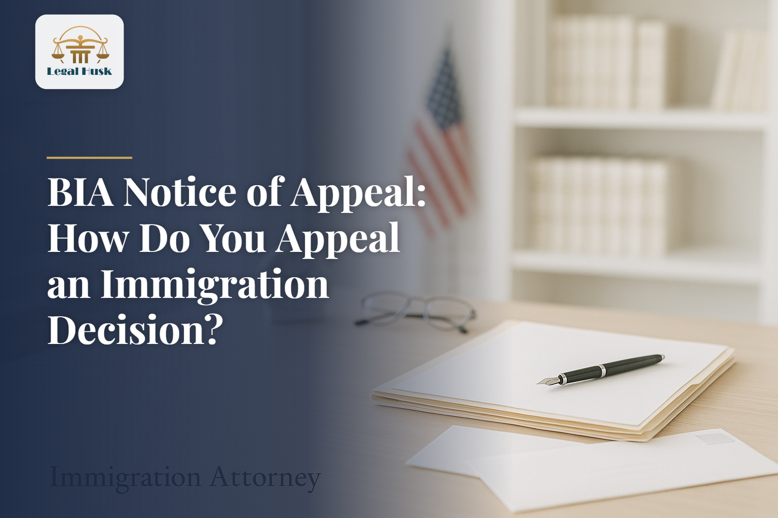 BIA Notice of Appeal: How Do You Appeal an Immigration Decision?