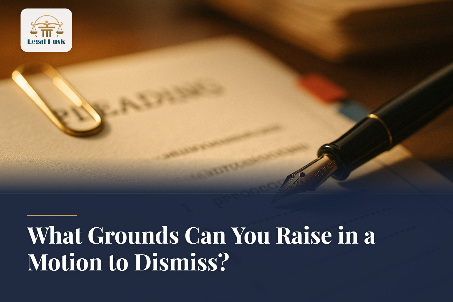What Grounds Can You Raise in a Motion to Dismiss?