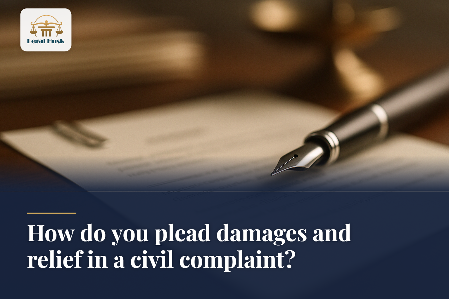 How do you plead damages and relief in a civil complaint?