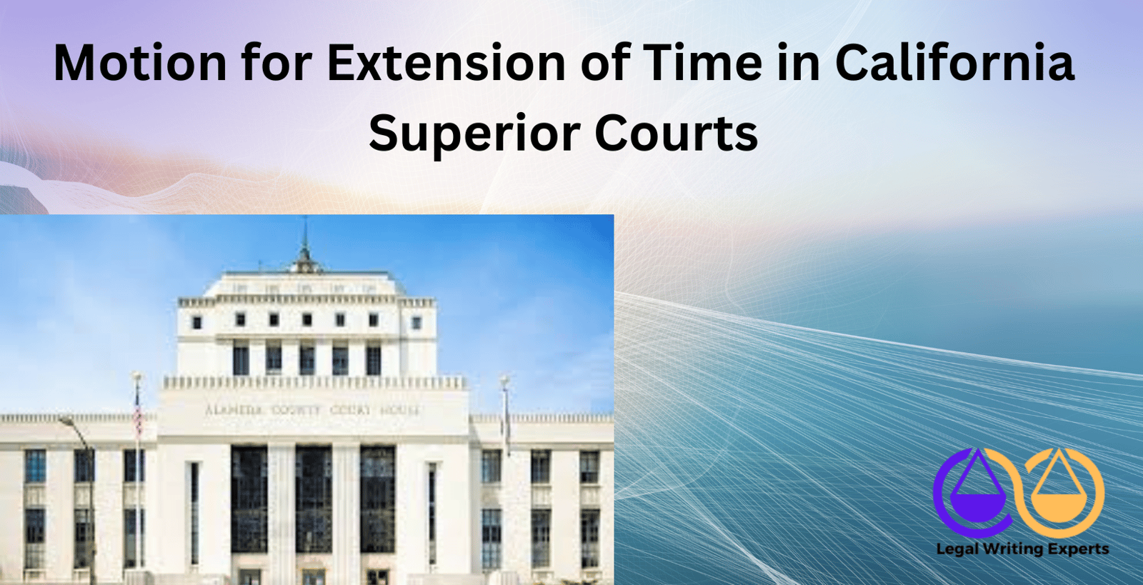 Motion for Extension of Time in California Superior Courts