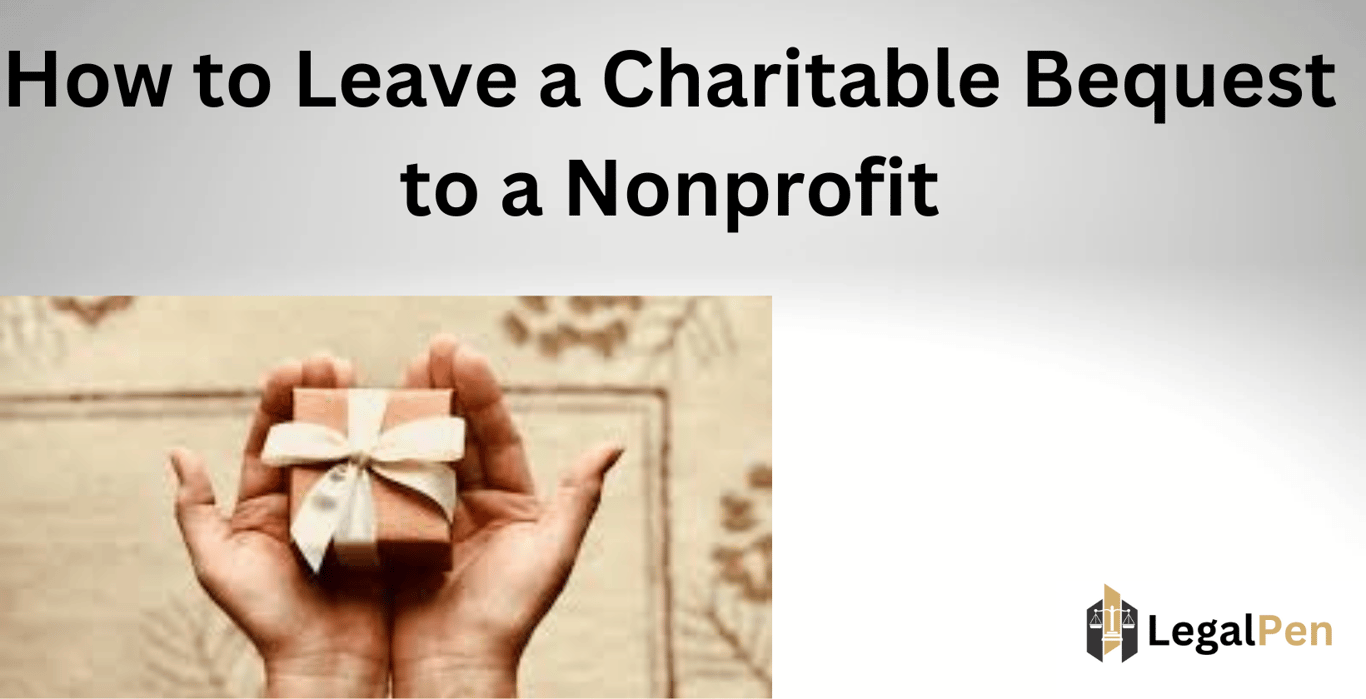 How to Leave a Charitable Bequest to a Nonprofit