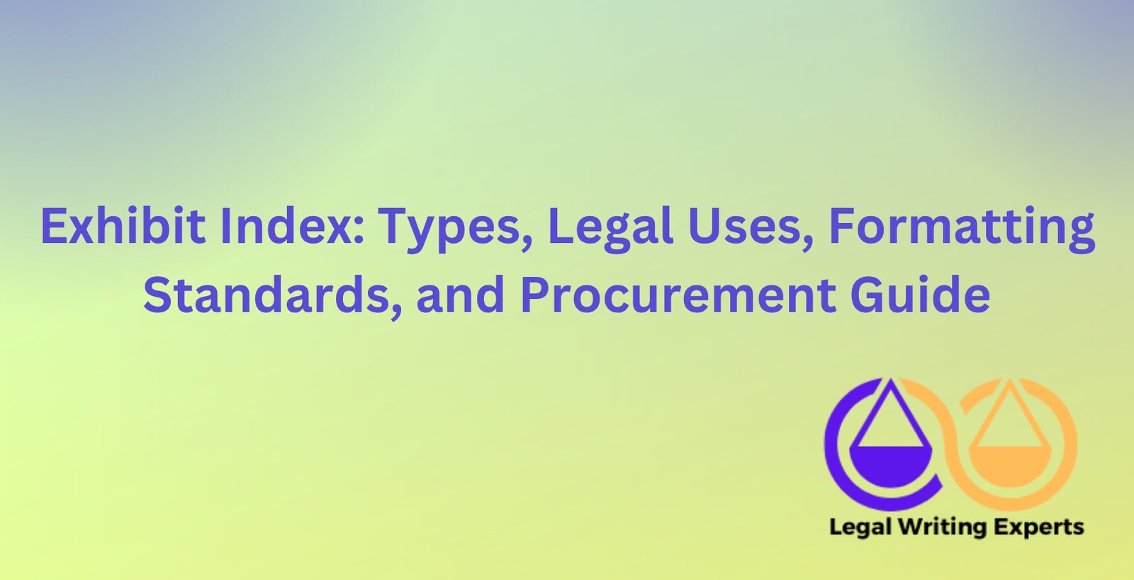 Exhibit Index: Types, Legal Uses, Formatting Standards, and Procurement ...
