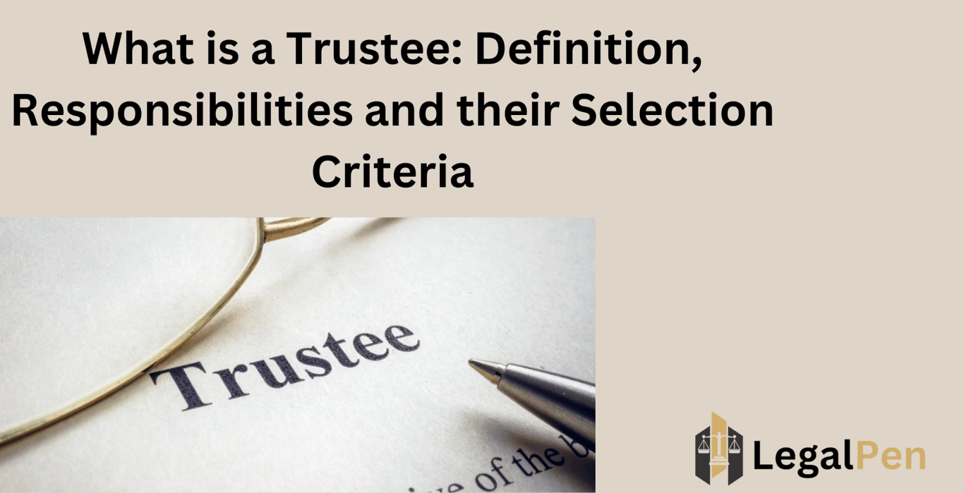 What Is a Trustee: Definition, Responsibilities, and Their Selection Criteria