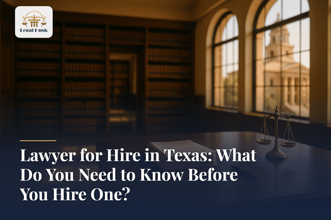 Lawyer for Hire in Texas: What Do You Need to Know Before You Hire One?