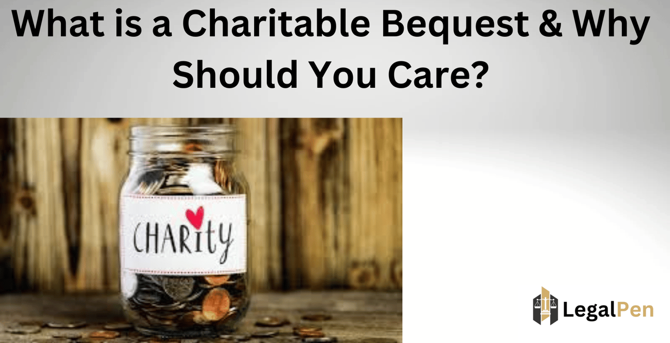 What is a Charitable Bequest & Why Should You Care?